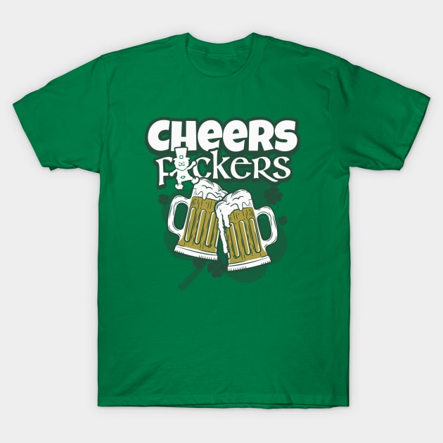 Cheers F ckers Irish Toast St. Patricks Day T-Shirt by alcoshirts